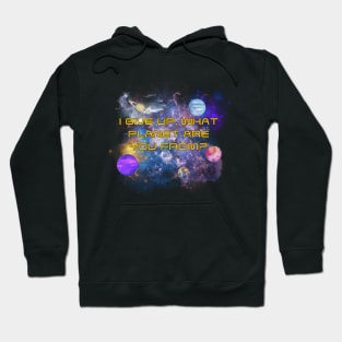 What Planet Are You From? Hoodie